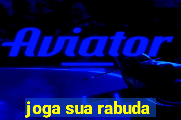 joga sua rabuda